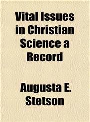 Vital Issues in Christian Science a Record,1153201046,9781153201049
