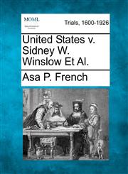 United States v. Sidney W. Winslow Et Al.,1275564690,9781275564695