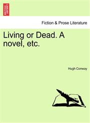 Living or Dead. a Novel, Etc.,1240873638,9781240873630