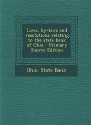 Laws, by-laws and resolutions relating to the state bank of Ohio - Primary Source Edition,129484153X,9781294841531