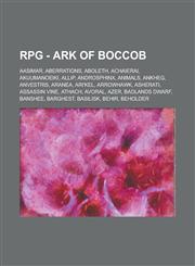 RPG - Ark of Boccob Aasimar, Aberrations, Aboleth, Achaierai, Akuumanoeiki, Allip, Androsphinx, Animals, Ankheg, Anvestris, Aranea, Ari'Kel, Arrowhawk, Asherati, Assassin Vine, Athach, Avoral, Azer, Badlands Dwarf, Banshee, Barghest, Basilisk, Behir,1234791439,9781234791438