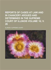 Reports of Cases at Law and in Chancery Argued and Determined in the Supreme Court of Illinois (57),1153138719,9781153138710