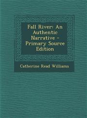 Fall River An Authentic Narrative - Primary Source Edition,1295833751,9781295833757
