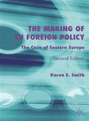 The Making of Eu Foreign Policy The Case of Eastern Europe 2nd Edition,1403917183,9781403917188