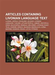 Articles containing Livonian language text Livonia, Liepāja, Courland, Jelgava, Livonian language, Tukums, Latvian people, Limbaži, Ventspils,1233063995,9781233063994