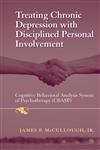 Treating Chronic Depression with Disciplined Personal Involvement Cognitive Behavioral Analysis System of Psychotherapy (CBASP),0387310657,9780387310657