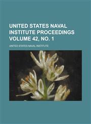 United States Naval Institute Proceedings Volume 42, no. 1,1236993381,9781236993380