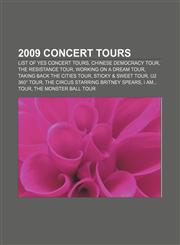 2009 concert tours List of Yes concert tours, Chinese Democracy Tour, The Resistance Tour, Working on a Dream Tour,115757324X,9781157573241