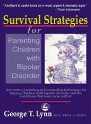 Survival Strategies for Parenting Children with Bipolar Disorder Innovative Parenting and Counseling Techniques for Helping Children with Bipolar Disorder and the Conditions That May Occur with It,1853029211,9781853029219