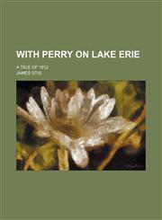 With Perry on Lake Erie; a tale of 1812,1151299588,9781151299581