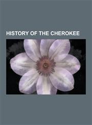 History of the Cherokee Chickamauga Wars, Texas-Indian Wars, Timeline of Cherokee Removal, Cherokee Military History, Overhill Cherokee, Chero,1230481605,9781230481609