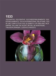 1533 1533 births, 1533 deaths, 1533 disestablishments, 1533 establishments, 1533 in international relations, 1533 in law, Conflicts in 1533,1155997603,9781155997605