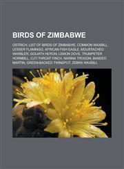 Birds of Zimbabwe Ostrich, List of Birds of Zimbabwe, Common Waxbill, Lesser Flamingo, African Fish Eagle, Moustached Warbler, Goliath H,1155613627,9781155613628