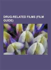 Drug-Related Films (Film Guide) Repo Man, Pulp Fiction, Traffic, Goodfellas, Trainspotting, Easy Rider, the French Connection, Blow, Midnight Express,1230566147,9781230566146