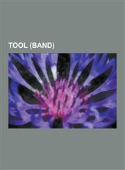 Tool (Band) Tool (Band) Albums, Tool (Band) Members, Tool (Band) Songs, Aenima, Lateralus, Maynard James Keenan, Tool Discography,,1230550895,9781230550893