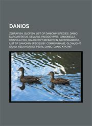 Danios Zebrafish, GloFish, List of Danionin species, Danio margaritatus, Devario, Paedocypris, Danionella, Dracula fish, Danio erythromicron, Microrasbora, List of Danionin species by common name, Glowlight danio, Kedah danio,1157319637,9781157319634