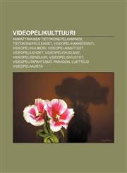 Videopelikulttuuri Ammattimainen tietokonepelaaminen, Tietokonepelilehdet, Videopelihakkerointi, Videopelihuumori, Videopelikäsitteet,1232103926,9781232103929