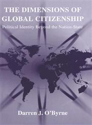 The Dimensions of Global Citizenship Political Identity Beyond the Nation-State,0714654442,9780714654447