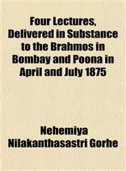Four Lectures, Delivered in Substance to the Brahmos in Bombay and Poona in April and July 1875,1152464914,9781152464919