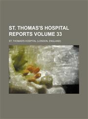 St. Thomas's Hospital reports Volume 33,1130365042,9781130365047