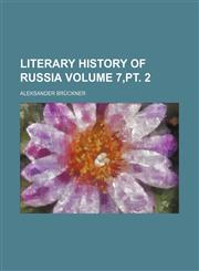 Literary History of Russia (Volume 7,pt. 2),1150075295,9781150075292