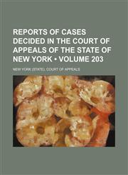 Reports of Cases Decided in the Court of Appeals of the State of New York (Volume 203),1154362175,9781154362176