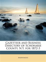 Gazetteer and Business Directory of Schoharie County, N.Y. for 1872-3,1148867767,9781148867762