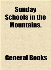 Sunday Schools in the Mountains.,1154568318,9781154568318