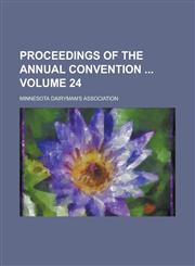 Proceedings of the Annual Convention  Volume 24,1236918401,9781236918406