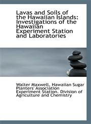 Lavas and Soils of the Hawaiian Islands Investigations of the Hawaiian Experiment Station and Labor,1103855557,9781103855551