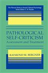 Pathological Self-Criticism Assessment and Treatment,0306449617,9780306449611