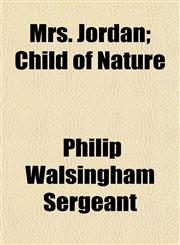 Mrs. Jordan; Child of Nature,1152427768,9781152427761
