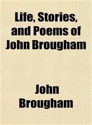 Life, Stories, and Poems of John Brougham,1152182544,9781152182547