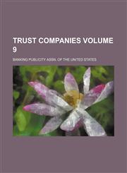 Trust companies Volume 9,1156105331,9781156105337