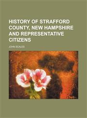 History of Strafford County, New Hampshire and representative citizens,1153385112,9781153385114