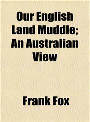 Our English Land Muddle; An Australian View,1152682954,9781152682955