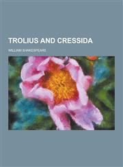 Trolius and Cressida,123037700X,9781230377001