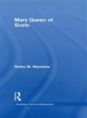Mary Queen of Scots (Routledge Historical Biographies),0415291828,9780415291828