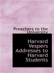 Harvard Vespers Addresses to Harvard Students,1110673396,9781110673391