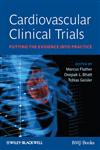 Cardiovascular Clinical Trials Putting the Evidence into Practice,1405162155,9781405162159