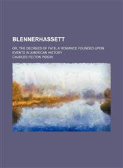 Blennerhassett; Or, the Decrees of Fate a Romance Founded Upon Events in American History,1459056736,9781459056732