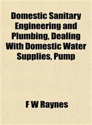 Domestic Sanitary Engineering and Plumbing, Dealing With Domestic Water Supplies, Pump,115224132X,9781152241329
