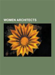 Women Architects Beatrix Farrand, Maya Lin, Jane Drew, Zaha Hadid, Ida Annah Ryan, Eileen Gray, Julia Morgan, Beverly Willis, Florence,1230613595,9781230613598