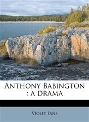 Anthony Babington a drama,1177122987,9781177122986