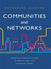 Communities and Networks Using Social Network Analysis to Rethink Urban and Community Studies,0745654193,9780745654195