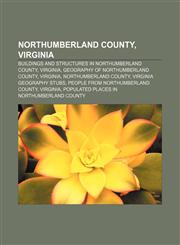 Northumberland County, Virginia Buildings and structures in Northumberland County, Virginia, Geography of Northumberland County, Virginia,1156549817,9781156549810