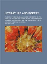 Literature and Poetry; Studies on the English Language the Poetry of the Bible the Dies Iræ the Stabat Mater the Hymns of St. Bernard the University, Ancient and Modern Dante Alighieri the Divina Commedia,1150269855,9781150269851
