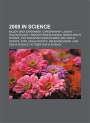2008 in science Miller-Urey experiment, Chandrayaan-1, 2008 in paleontology, February 2008 in science, March 2008 in science,1157651755,9781157651758