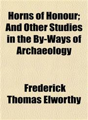 Horns of Honour; And Other Studies in the By-Ways of Archaeology,1152319930,9781152319936