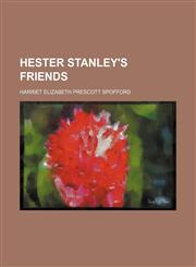 Hester Stanley's friends,1154726045,9781154726046